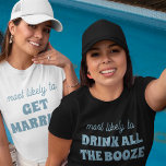 Bachelorette Most Likely To Drink All The Booze<br><div class="desc">Get ready to toast the night away with this hilarious and customizable t-shirt design! Featuring the bold and relatable phrase "most likely to DRINK ALL THE BOOZE", this design is perfect for setting a fun, celebratory tone. It's an ideal choice for bachelorette parties or any lively gathering, ensuring smiles and...</div>
