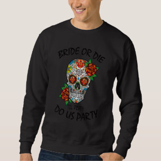 Bachelorette Pa: Brille oder Die Til Death Do Uns Sweatshirt