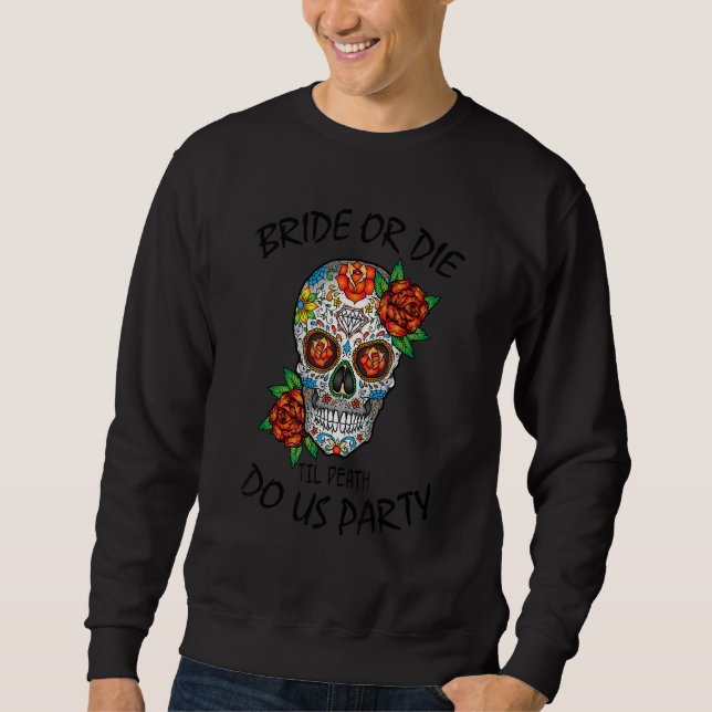 Bachelorette Pa: Brille oder Die Til Death Do Uns  Sweatshirt (Vorderseite)