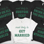 Bachelorette Party Most Likely To Kiss A Stranger<br><div class="desc">Inject some bold fun into your celebration with this daring and customizable t-shirt design! Featuring the cheeky phrase "most likely to KISS A STRANGER" in sage green lettering against a stylish black background, this design is guaranteed to spark smiles and playful banter. It's the perfect choice for a bachelorette party...</div>