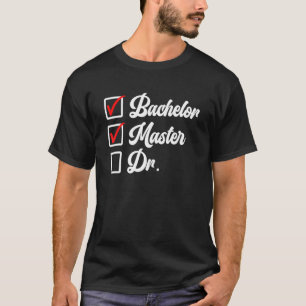 Bachelors Degree Master Degree Doktor T-Shirt