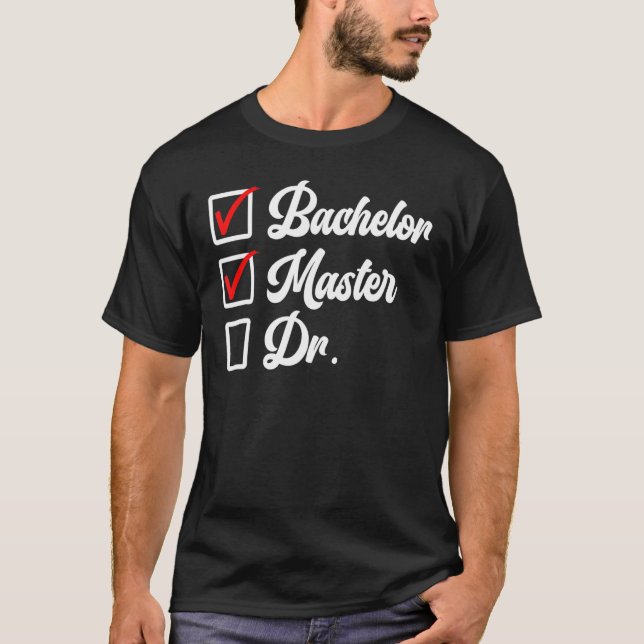 Bachelors Degree Master Degree Doktor T-Shirt (Vorderseite)