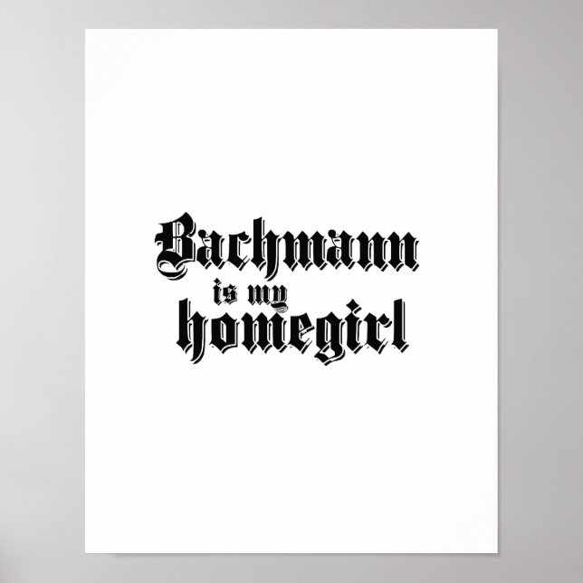 BACHMANN IST MEIN HOMEGIRL POSTER (Vorne)