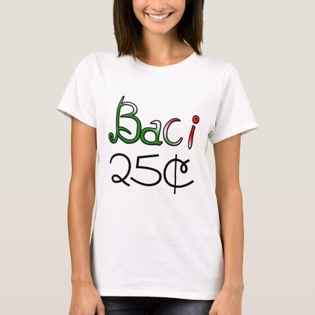 Baci (Küsse) 25 Cents T-Shirt (Vorderseite)