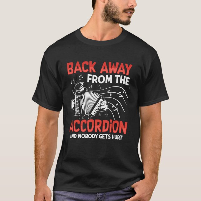 Back Away From The Accordion And Nobody Gets Hurt T-Shirt (Vorderseite)