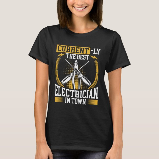 Back Current Ly The Best Electricians In Town Elec T-Shirt (Vorderseite)