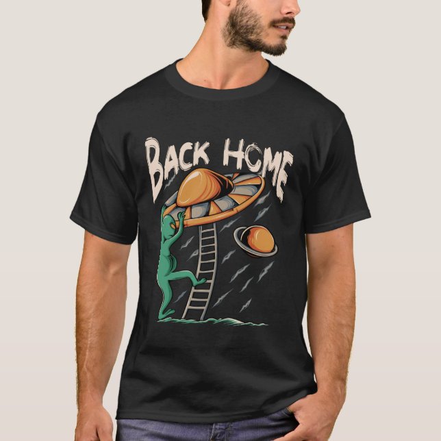 Back Home UFO  Alien Leave The Earth T-Shirt (Vorderseite)