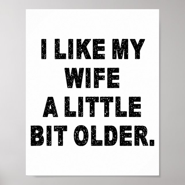 (back) I Like My Wife A Little Bit Older Funny Wif Poster (Vorne)