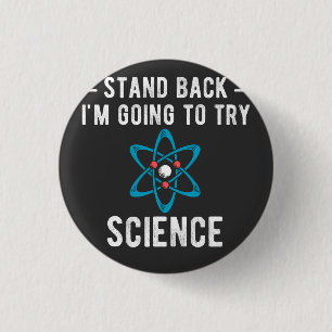 Back I'm Going To Try Science, im Going to t Button