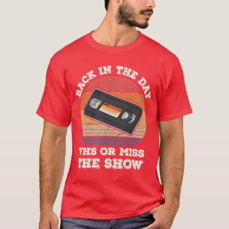 Back Inhe Day VHS Or Misshe Show 80s 90s Retr vint T-Shirt