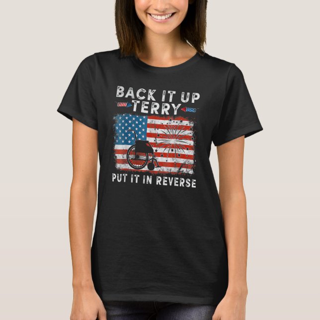 Back It Up Terry Funny 4. Juli America Flag Patri T-Shirt (Vorderseite)