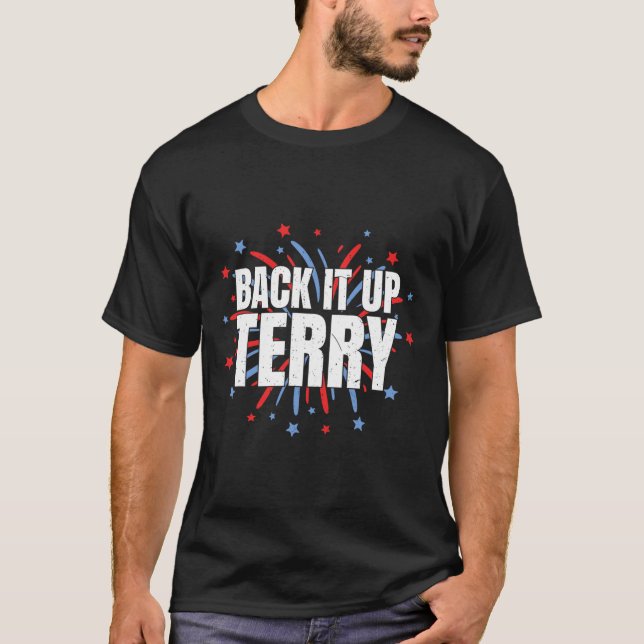 Back It Up Terry - Funny 4. Juli Feuerwerk T-Shirt (Vorderseite)