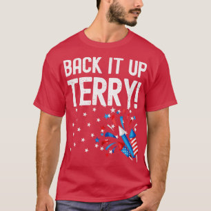 Back It Up Terry Funny 4. Juli Fireworks Design T-Shirt