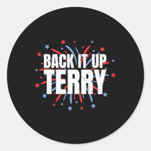 Back It Up Terry - Lustige 4. Juli Feuerwerke Runder Aufkleber