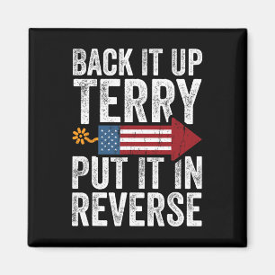 Back It Up Terry Put It in Reverse Funny 4th Of Ju Magnet