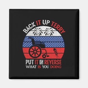 Back It Up Terry Put It in Reverse Funny 4th Of Ju Magnet
