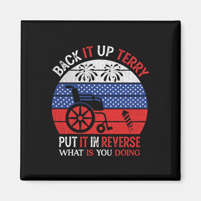 Back It Up Terry Put It in Reverse Funny 4th Of Ju Magnet (Vorne)