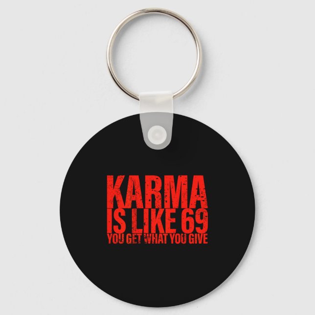 (back) Karma Is Like 69 You Get What You Give Funn Schlüsselanhänger (Vorderseite)