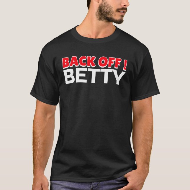 Back Off Betty Anti Nosy Neighbor T-Shirt (Vorderseite)