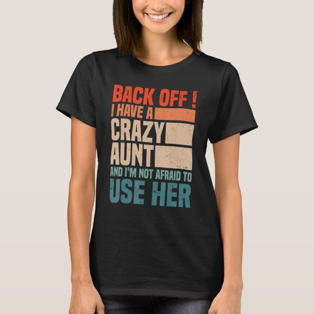 Back Off I Have A Crazy Aunt Husband  aunties Niec T-Shirt (Vorderseite)