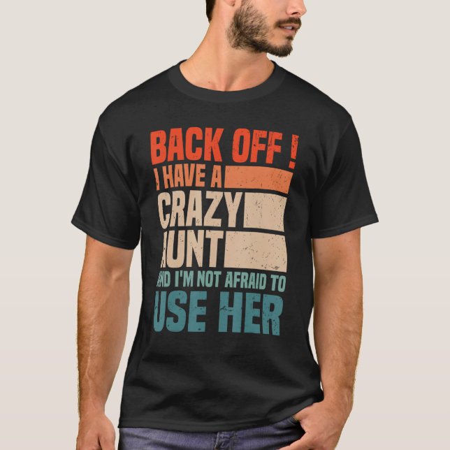 Back Off I Have A Crazy Aunt Husband  aunties Niec T-Shirt (Vorderseite)