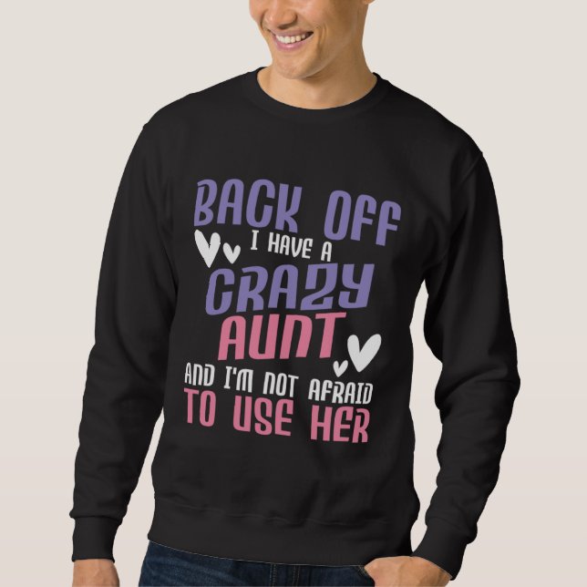 Back Off I Have A Crazy Aunt New Aunty Auntie Niec Sweatshirt (Vorderseite)