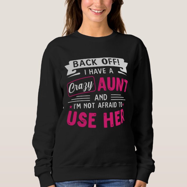 Back Off I Have A Crazy AUNT Sweatshirt (Vorderseite)