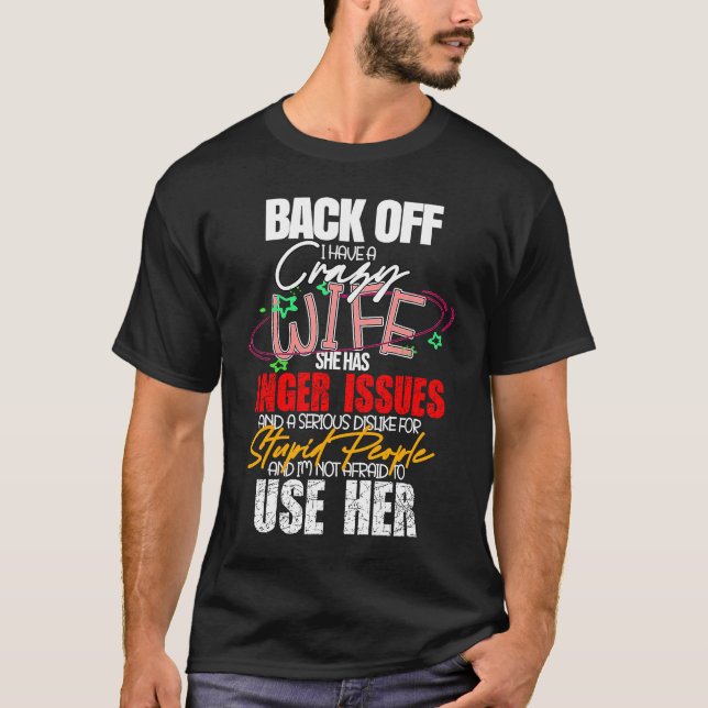 Back Off I Have Crazy Wife  Idea Husband T-Shirt (Vorderseite)