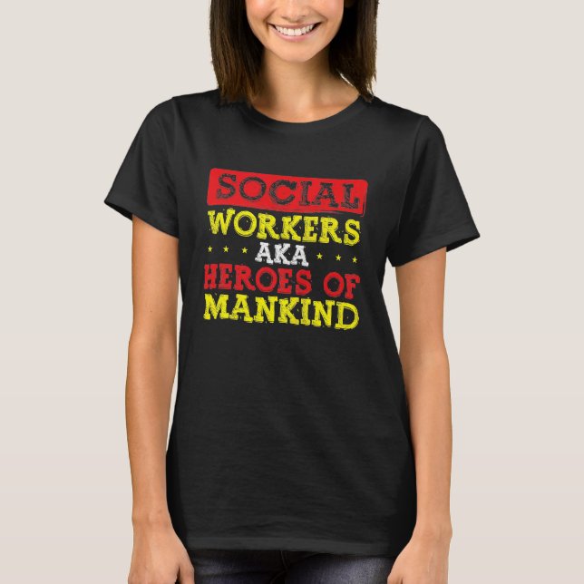Back Social Workers Aka Heroes Of Mankind Social W T-Shirt (Vorderseite)