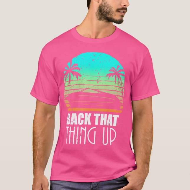 Back That Thing Up Boa Boating Fishing Camping Fun T-Shirt (Vorderseite)
