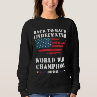 Back To Back Undefeated World War Champs 4th Of J Sweatshirt
