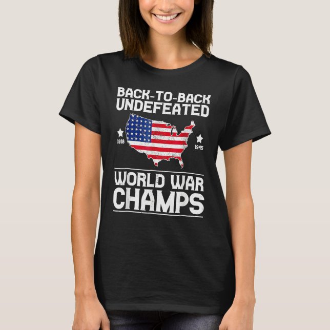 Back To Back Undefeated World War Champs 4th Of Ju T-Shirt (Vorderseite)