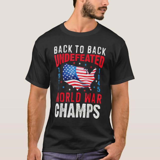 Back To Back Undefeated World War Champs 4th Of Ju T-Shirt (Vorderseite)