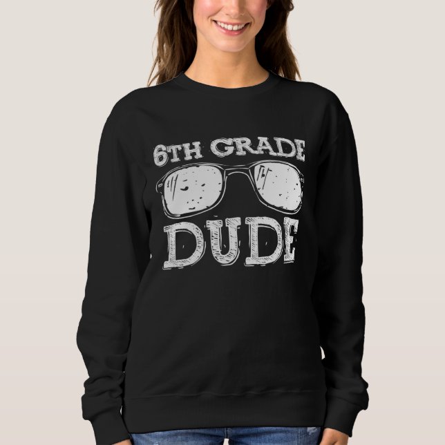 Back to School 6th Grade Dude First Day Teacher Ch Sweatshirt (Vorderseite)