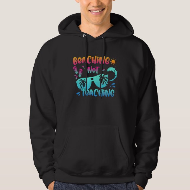 Back To School Beaching Not Teaching  Teacher Life Hoodie (Vorderseite)