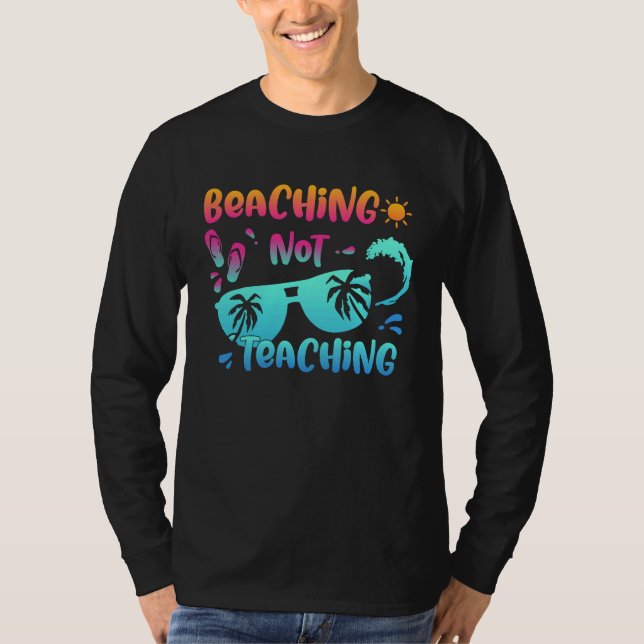 Back To School Beaching Not Teaching  Teacher Life T-Shirt (Vorderseite)