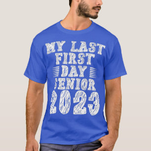 Back To School Class of 2023 My Last First Day Sen T-Shirt