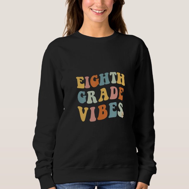 Back To School Eighth Grade Vibes Teacher 8th Wome Sweatshirt (Vorderseite)