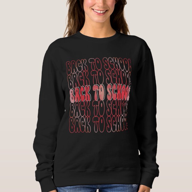 Back To School Happy First Day Of School Groovy Te Sweatshirt (Vorderseite)
