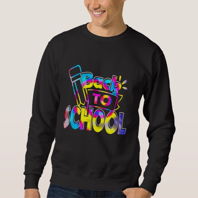 Back To School Happy First Day Of School Tie dye T Sweatshirt (Vorderseite)