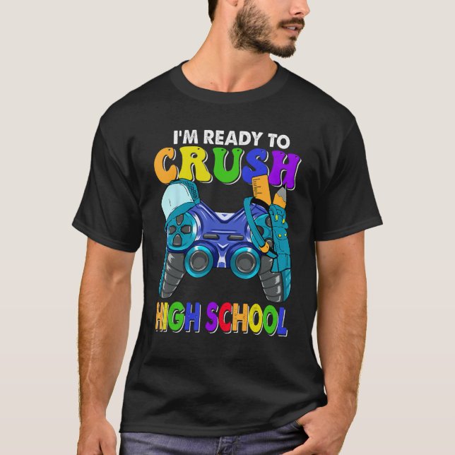 Back to School I m Ready to Crush High School Vide T-Shirt (Vorderseite)
