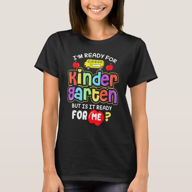 Back To School Im Ready For Kindergarten Is It Rea T-Shirt (Vorderseite)