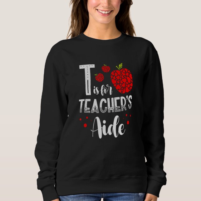 Back To School Is for Teacher's Aide 1 Sweatshirt (Vorderseite)