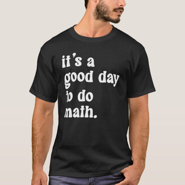 Back To School Its A Good Day To Do Math Teachers  T-Shirt (Vorderseite)