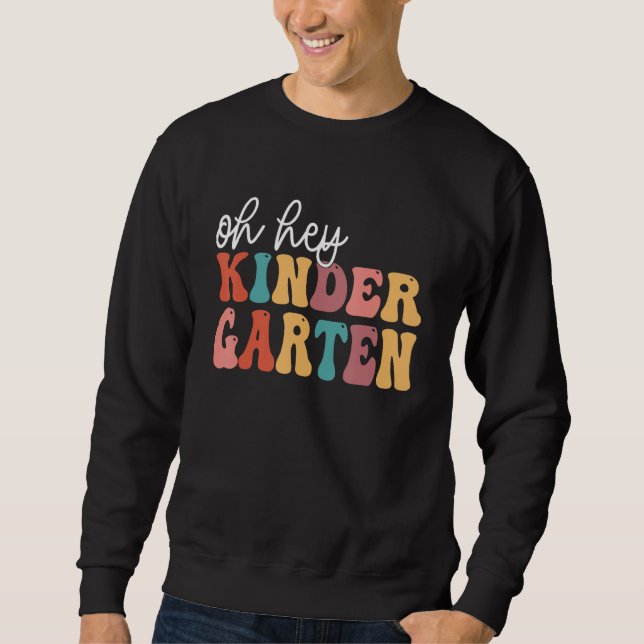 Back To School Kinder Students Teacher Oh Hey Kind Sweatshirt (Vorderseite)