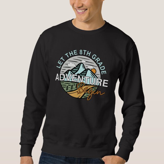 Back To School  Let the 8th Grade Adventure Begin Sweatshirt (Vorderseite)