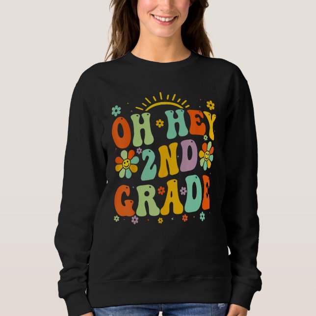 Back To School Oh Hey 2nd Grade Teacher Student Bo Sweatshirt (Vorderseite)