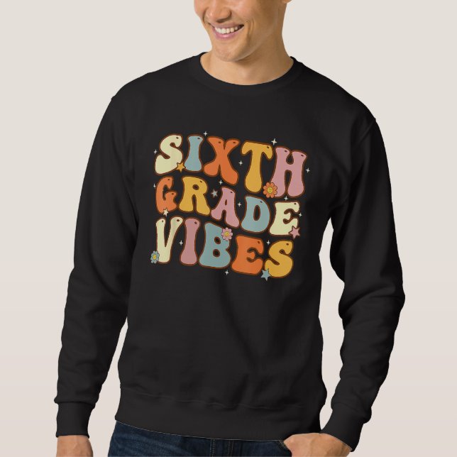 Back To School Sixth Grade Vibes Student Teacher W Sweatshirt (Vorderseite)
