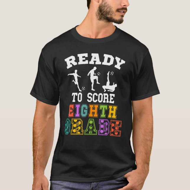 Back to School Soccer Ready to Score Eighth Grade T-Shirt (Vorderseite)