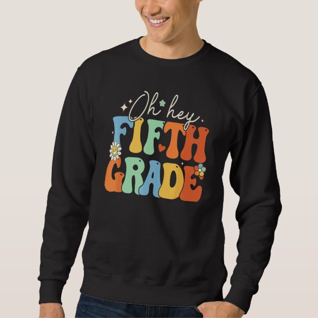 Back To School Students Teacher Oh Hey 5th Fifth G Sweatshirt (Vorderseite)
